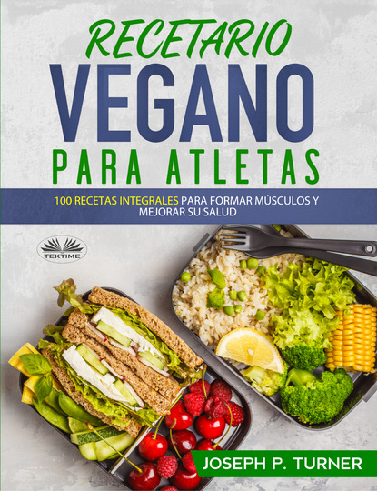 Книга Joseph P. Turner Recetario Vegano Para Atletas