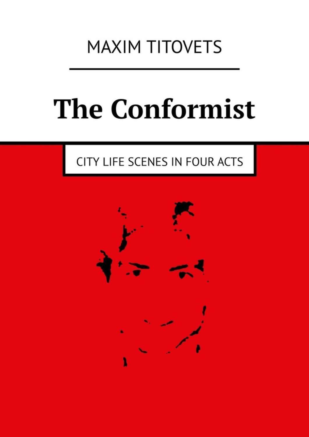 Книга Maxim Titovets The Conformist. City life scenes in four acts