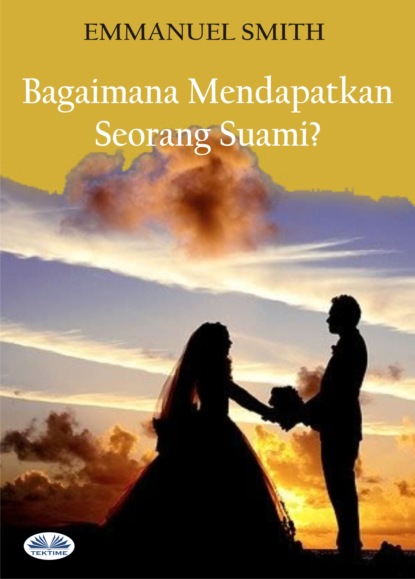 Книга Emmanuel Smith Bagaimana Mendapatkan Seorang Suami?