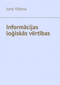Книга Juris Vīksna Informācijas loģiskās vērtības