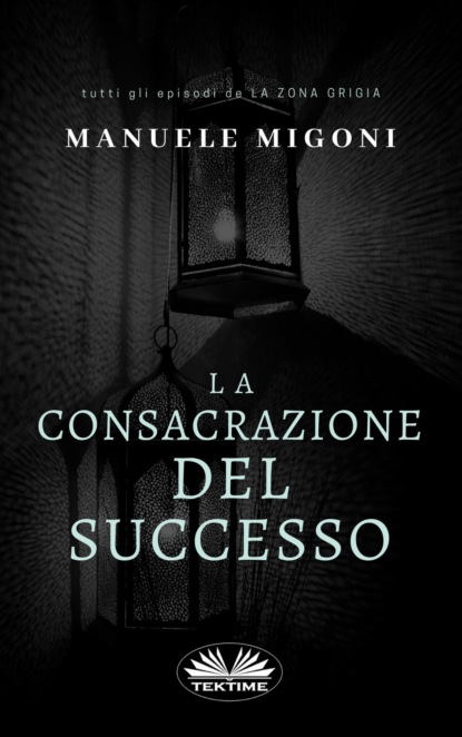 Книга Manuele Migoni La Consacrazione Del Successo