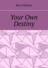 Книга Baxi Nishant Your Own Destiny