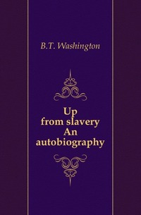 Книга Booker T. Washington, Jowanna Lewis Up From Slavery