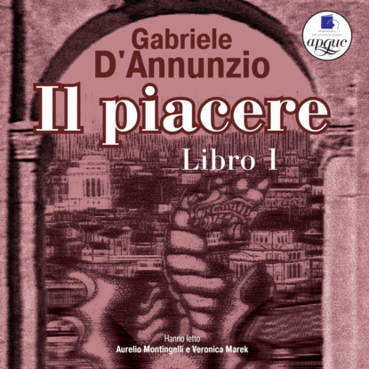 Книга Gabriele D'Annunzio, Аурелио Монтинджелли, Вероника Марек Il Piacere. Libro 1