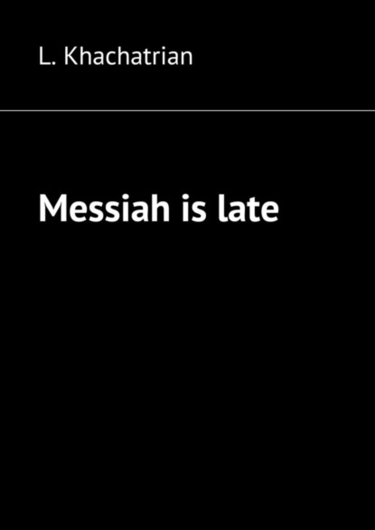 Книга L. Khachatrian Messiah is late