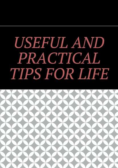 Книга Алишер Жаббарович Абдалиев Useful and practical tips for life