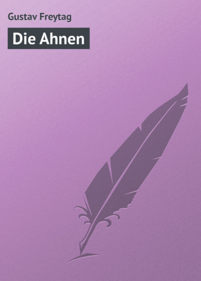 Книга Gustav Freytag Die Ahnen