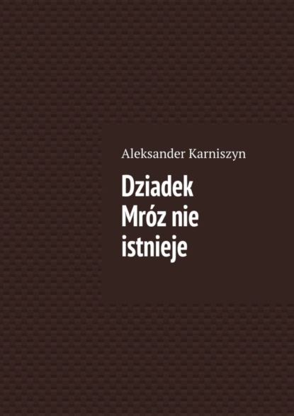 Книга Aleksander Karniszyn Dziadek Mróz nie istnieje