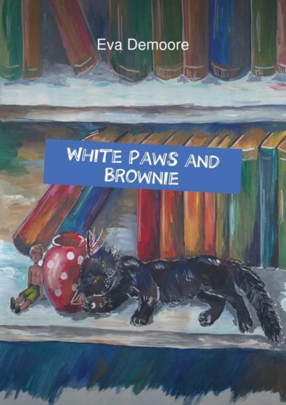 Книга Eva Demoore White Paws and Brownie