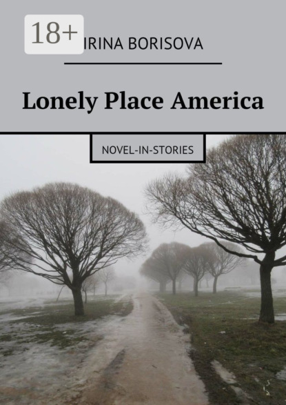 Книга Irina Borisova Lonely Place America. Novel-in-Stories