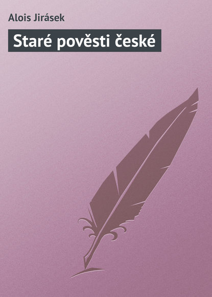 Книга Alois Jirásek Staré pověsti české