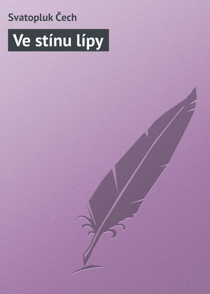 Книга Svatopluk Cech Ve stínu lípy