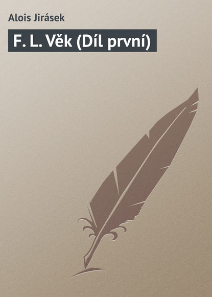 Книга Alois Jirásek F. L. Věk (Díl první)