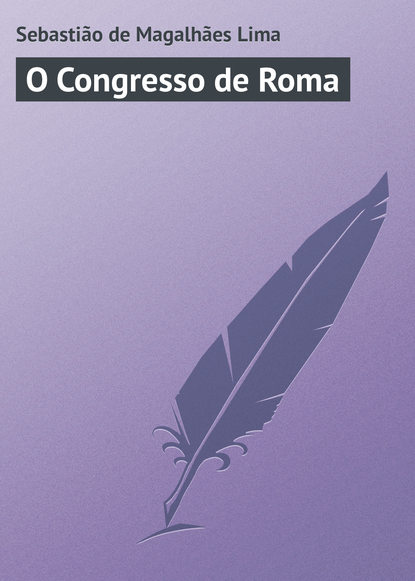 Книга Sebastião Magalhães Lima, Sebastião de Magalhães Lima O Congresso de Roma