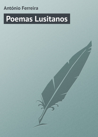 Книга António Ferreira, António Ferreira Aurélio da Costa Poemas Lusitanos