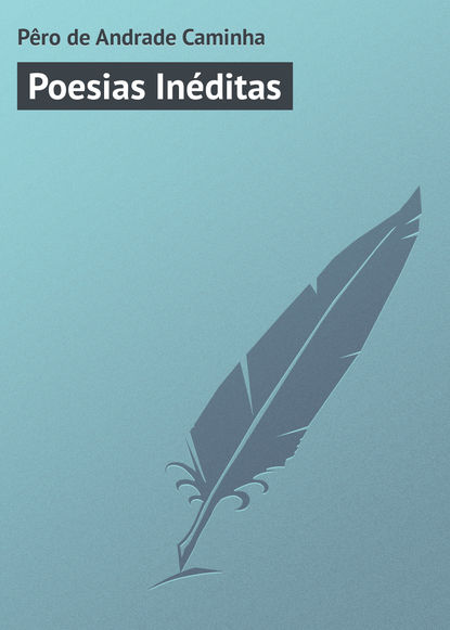 Книга Pêro Andrade Caminha, Pêro de Andrade Caminha Poesias Inéditas