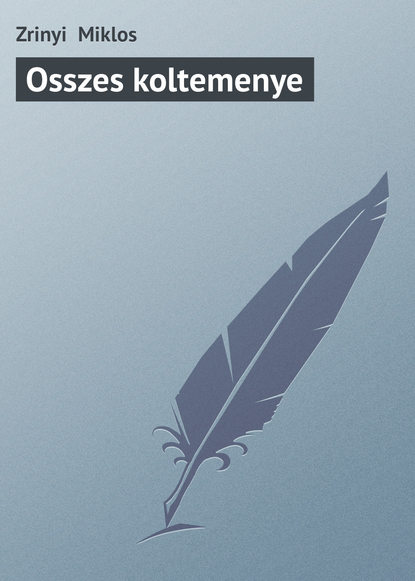 Книга Zrinyi Miklos, Zrinyi  Miklos Osszes koltemenye