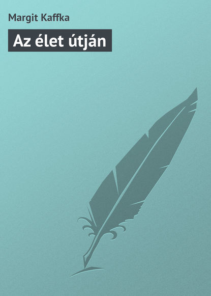Книга Margit Kaffka Az élet útján