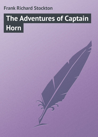 Книга Frank Richard Stockton, Frank Stockton Richard The Adventures of Captain Horn