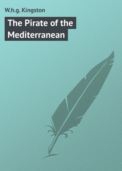 Книга W.h.g. Kingston The Pirate of the Mediterranean