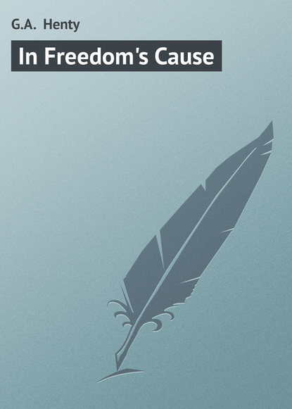 Книга George Henty, Henty George Alfred In Freedom's Cause