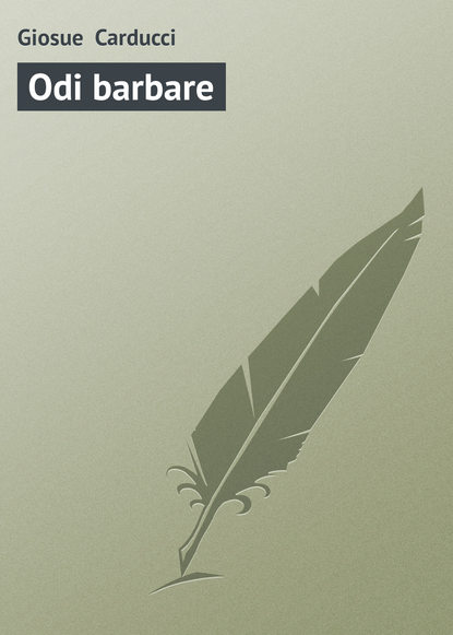 Книга Giosue Carducci, Giosue  Carducci Odi barbare