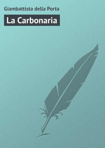 Книга Giambattista della Porta, Giambattista Porta della La Carbonaria