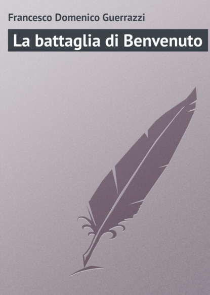 Книга Francesco Guerrazzi La battaglia di Benvenuto