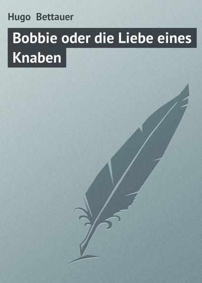 Книга Hugo Bettauer Bobbie oder die Liebe eines Knaben