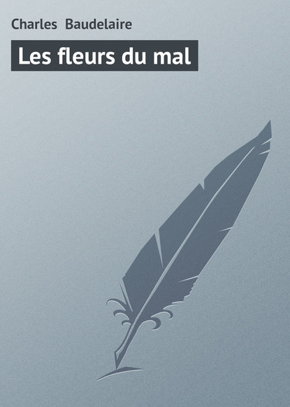 Книга Charles-Pierre Baudelaire Les fleurs du mal