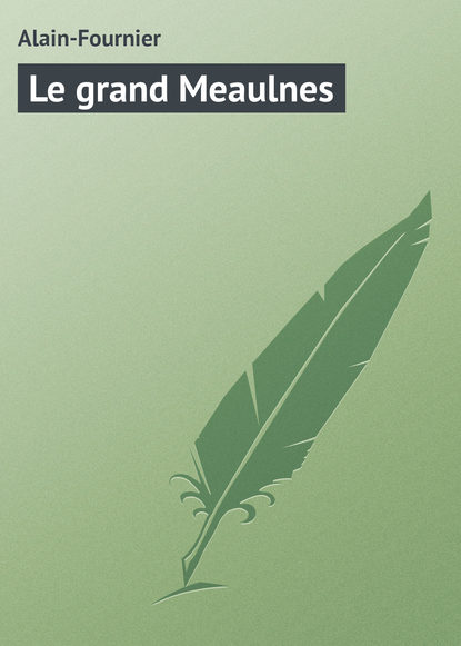 Книга Alain-Fournier Le grand Meaulnes