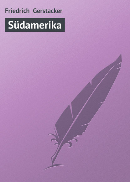 Книга Gerstacker Friedrich, Friedrich Gerstacker Südamerika