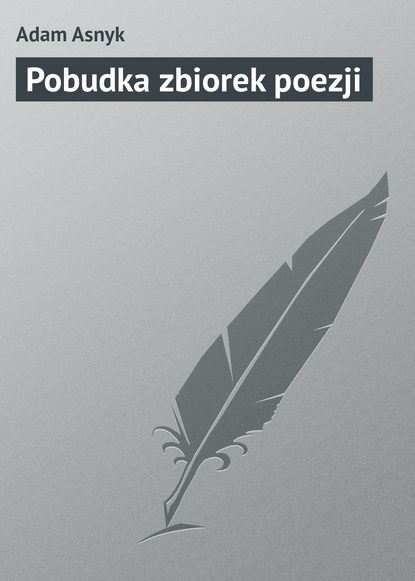 Книга Adam Asnyk Pobudka zbiorek poezji