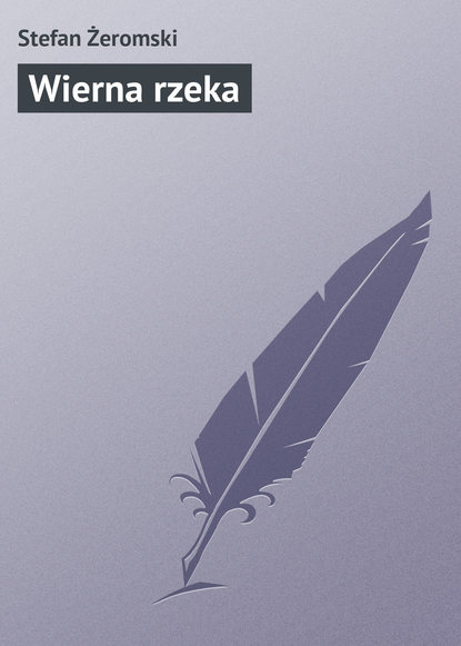 Книга Stefan Zeromski Wierna rzeka