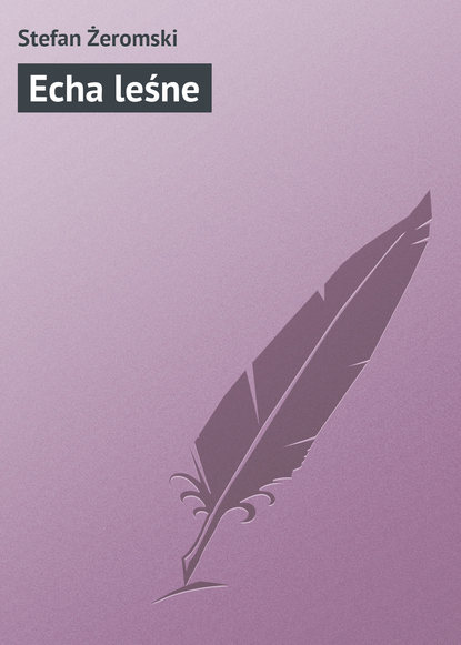 Книга Stefan Zeromski Echa leśne