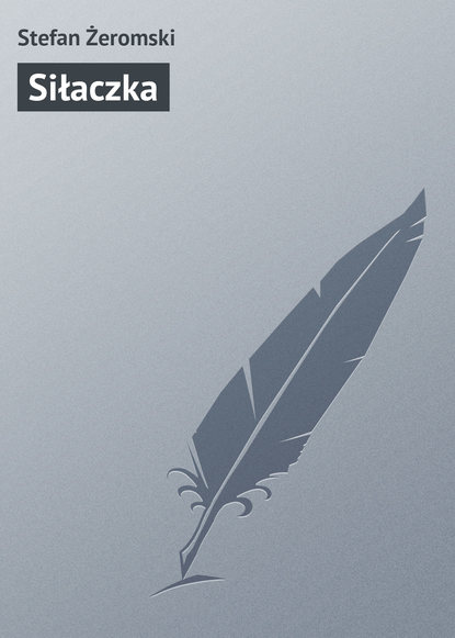 Книга Stefan Zeromski Siłaczka