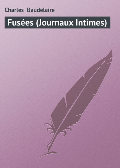 Книга Charles-Pierre Baudelaire Fusées (Journaux Intimes)