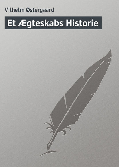 Книга Vilhelm Østergaard Et Ægteskabs Historie