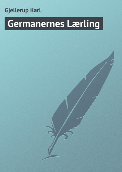 Книга Karl Gjellerup Germanernes Lærling