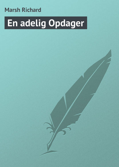 Книга Ричард Марш En adelig Opdager