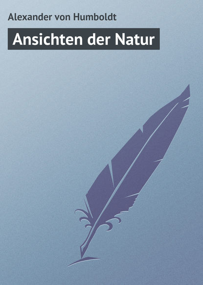 Книга Alexander von Humboldt, Alexander Humboldt von Ansichten der Natur