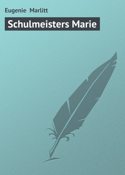 Книга Eugenie  Marlitt, Eugenie Marlitt Schulmeisters Marie
