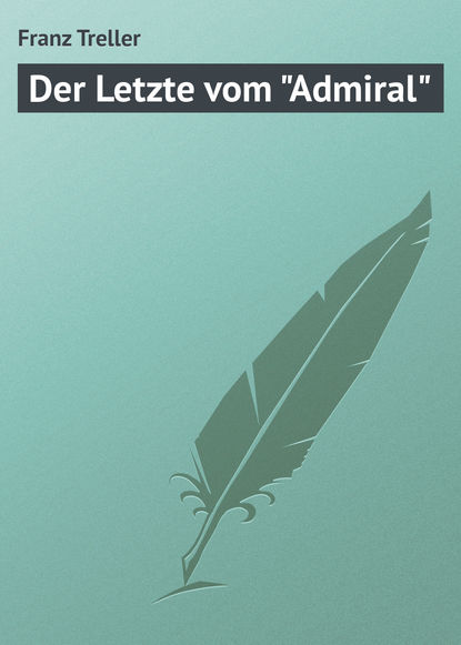 Книга Franz Treller Der Letzte vom "Admiral"