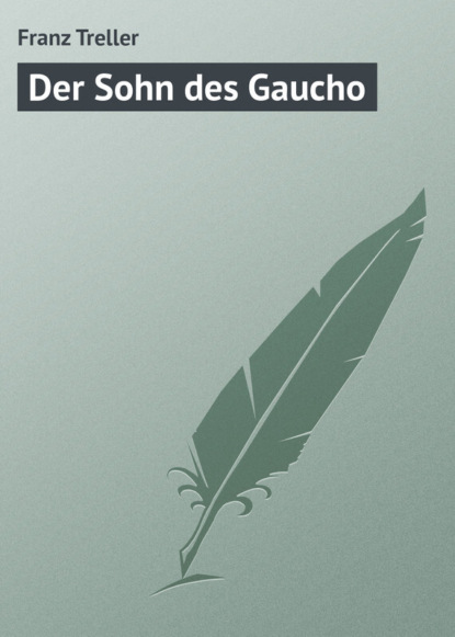 Книга Franz Treller Der Sohn des Gaucho