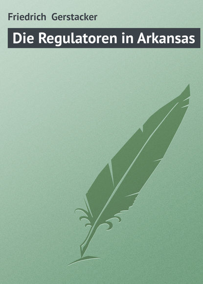 Книга Gerstacker Friedrich, Friedrich Gerstacker Die Regulatoren in Arkansas