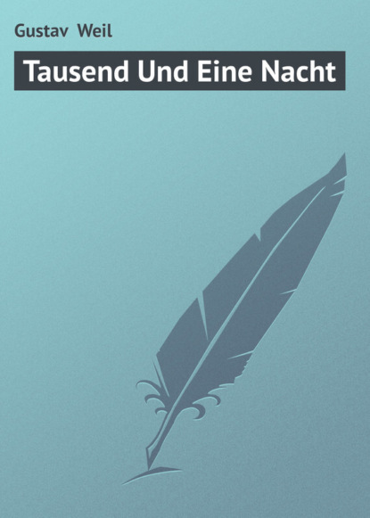 Книга Gustav Weil, Gustav  Weil Tausend Und Eine Nacht