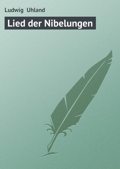 Книга Ludwig Uhland Lied der Nibelungen