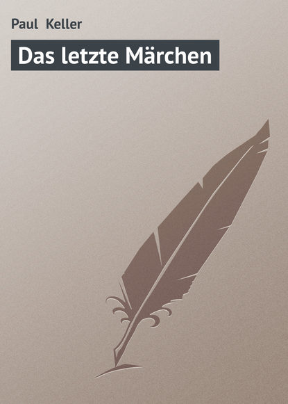 Книга Paul Keller, Paul  Keller Das letzte Märchen