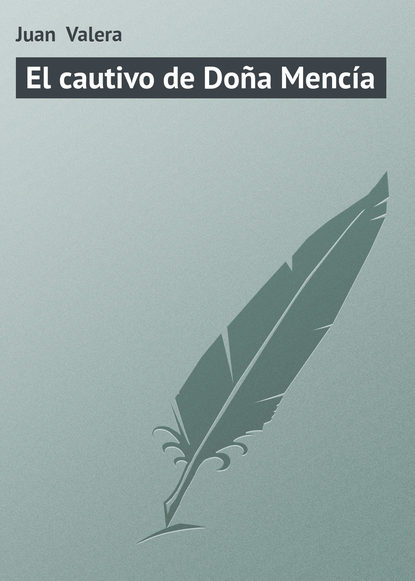 Книга Juan Valera El cautivo de Doña Mencía