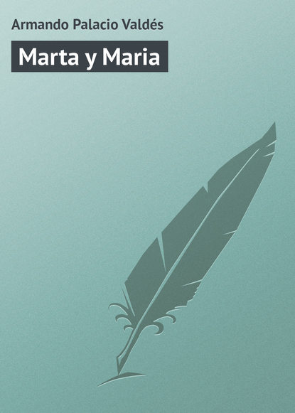 Книга Armando Palacio Valdés Marta y Maria